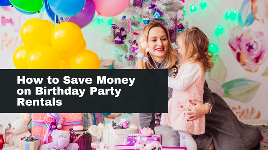 How to Save Money on Birthday Party Rentals Without Sacrificing Quality